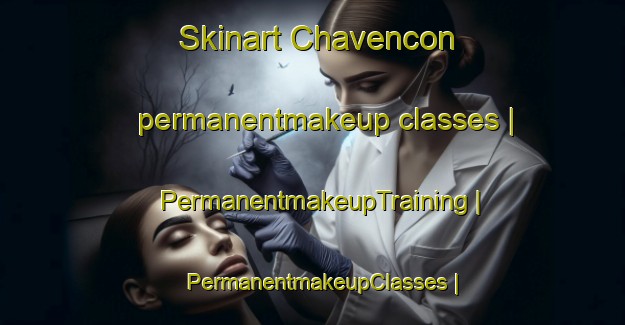 Skinart Chavencon permanentmakeup classes | PermanentmakeupTraining | PermanentmakeupClasses | SkinartTraining-France